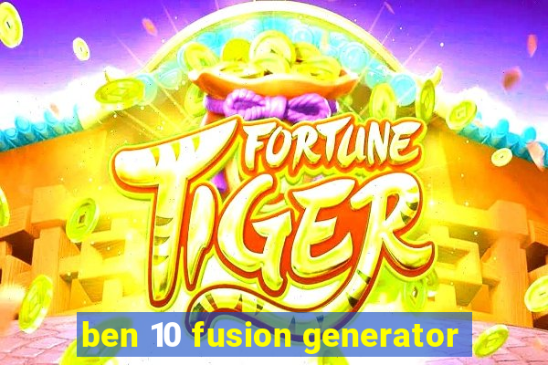 ben 10 fusion generator